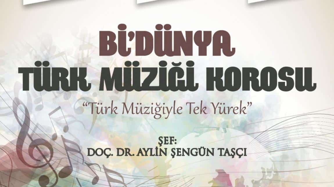 ''Bİ'DÜNYA TÜRK MÜZİĞİ KOROSU 